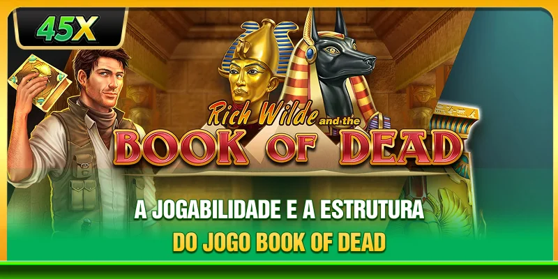 A jogabilidade e a estrutura do jogo Book of Dead