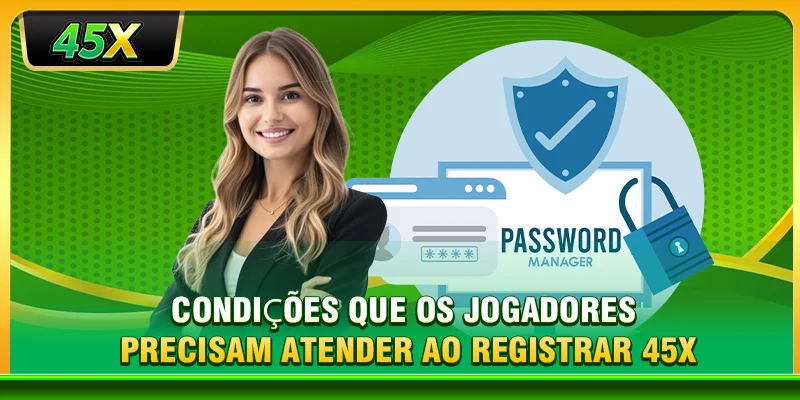 Condições que os jogadores precisam atender ao registrar 45X