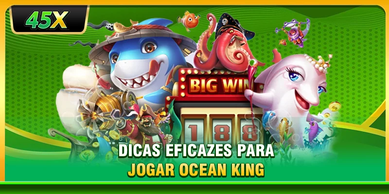 Dicas eficazes para jogar Ocean King