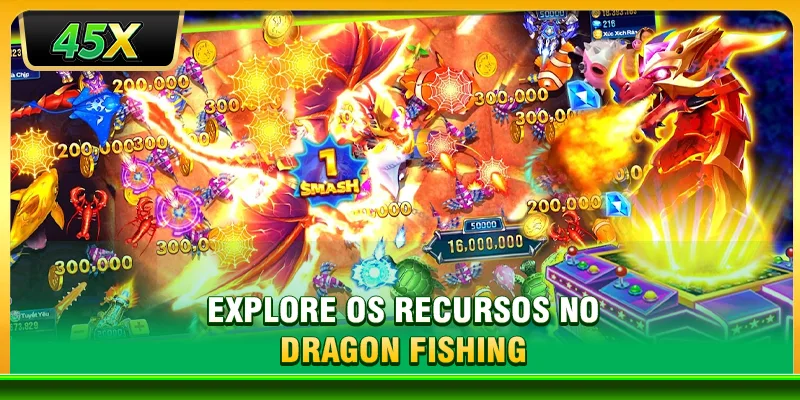 Explore os recursos no Dragon Fishing