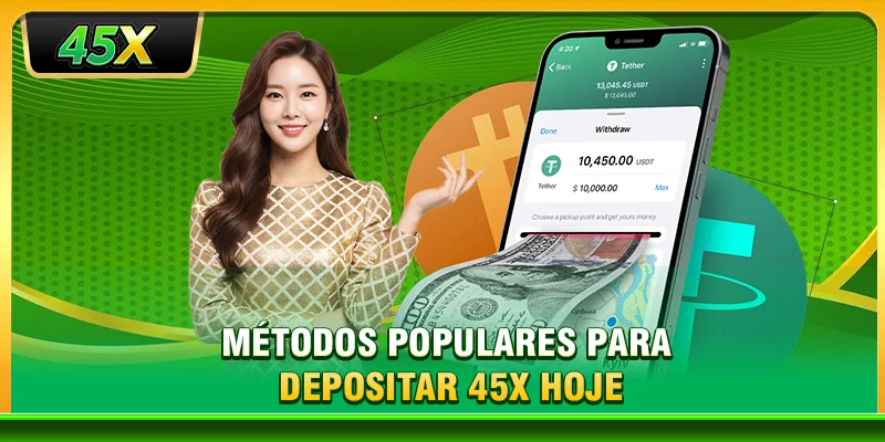 Métodos populares para depositar 45X hoje