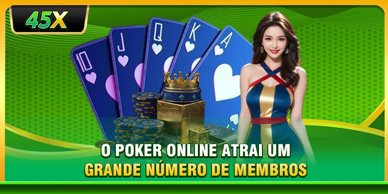 O Poker online atrai um grande número de membros