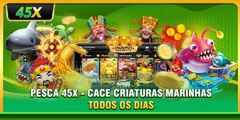 Pesca 45X - Cace criaturas marinhas todos os dias
