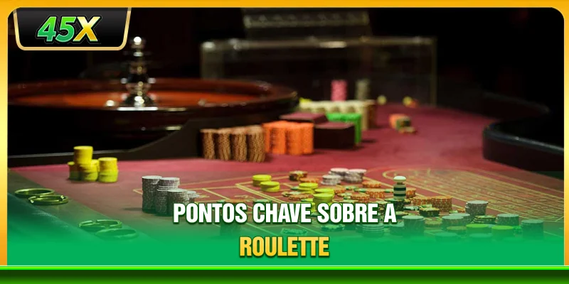 Pontos chave sobre a Roulette