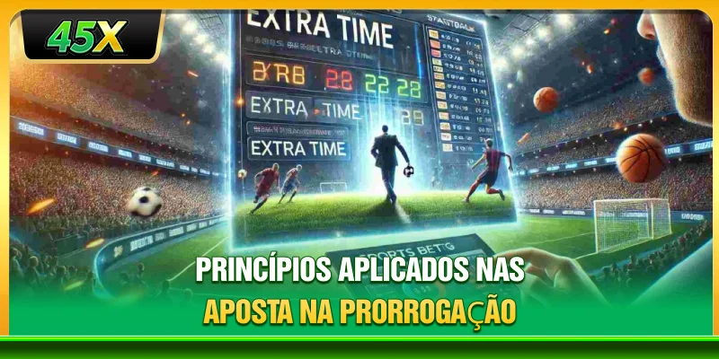 Princípios aplicados nas aposta na prorrogação