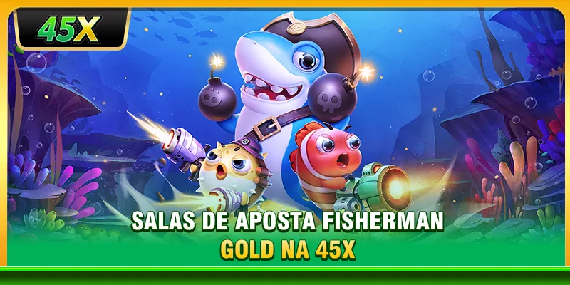 Salas de aposta Fisherman Gold na 45X