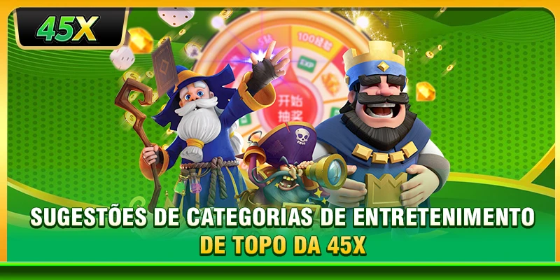 Sugestões de categorias de entretenimento de topo da 45X
