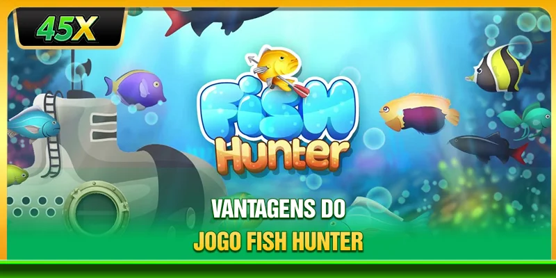 Vantagens do jogo Fish Hunter